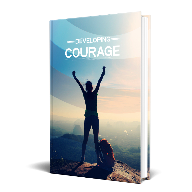 Develop Unshakable Courage: Master Life's Challenges Today