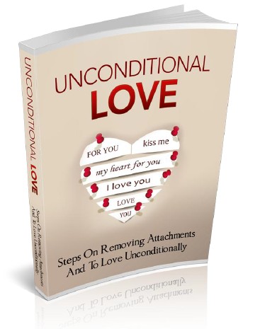 Unconditional Love: Remove Attachments & Love Freely Forever