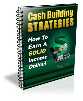 CASH BUILD STRATEGIES HOW TO EARN A SOLID INCOME ONLINE