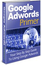 Google Adwords Primer Your Step By Step Guide To Using Google Adwords