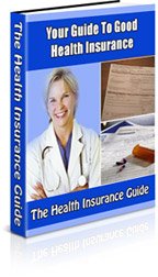 YOUR GUIDE TO GOOD HEALTH INSURANCE