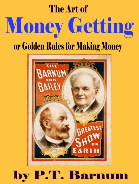 The Art of Money Getting Golden Rules for Making Money