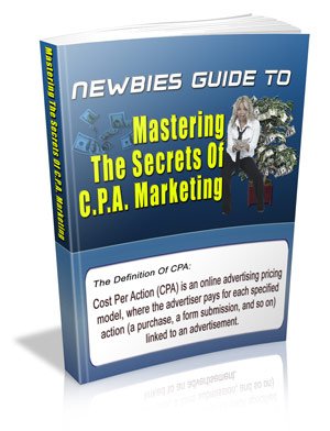 Newbies Guide To Mastering The Secrets Of C.P.A. Marketing