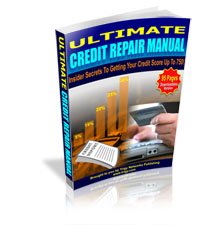 ULTIMATE CREDIT REPAIR MANUAL – Insider’s Secrets To Getting Your Credit Score Up To 750!