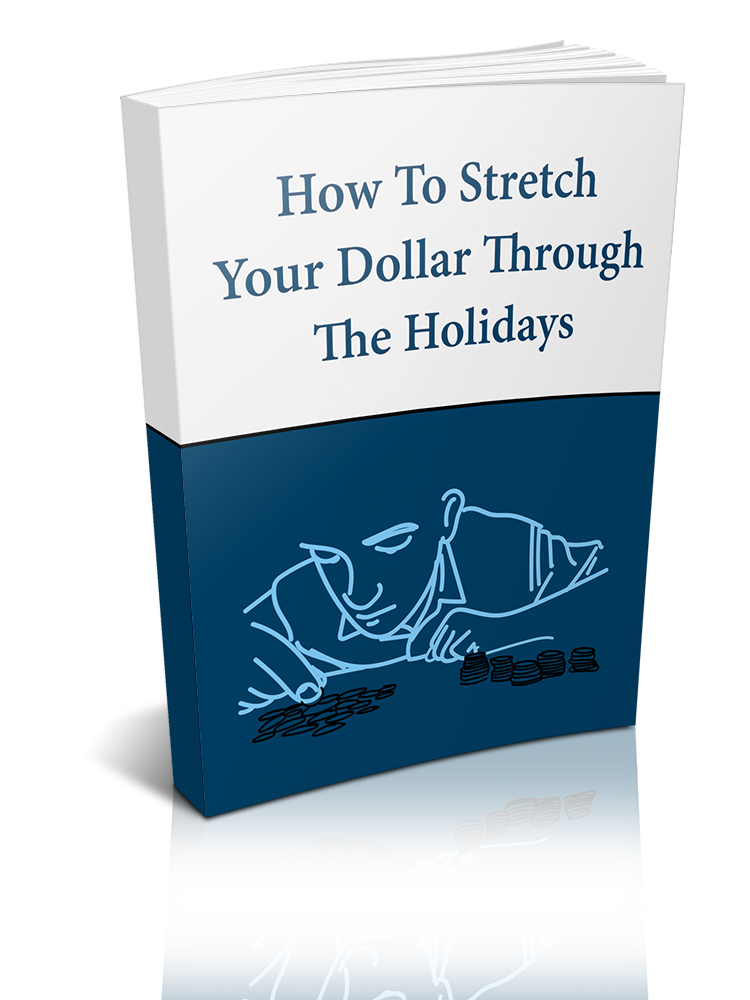 How To Stretch Your Dollar Through The Holidays