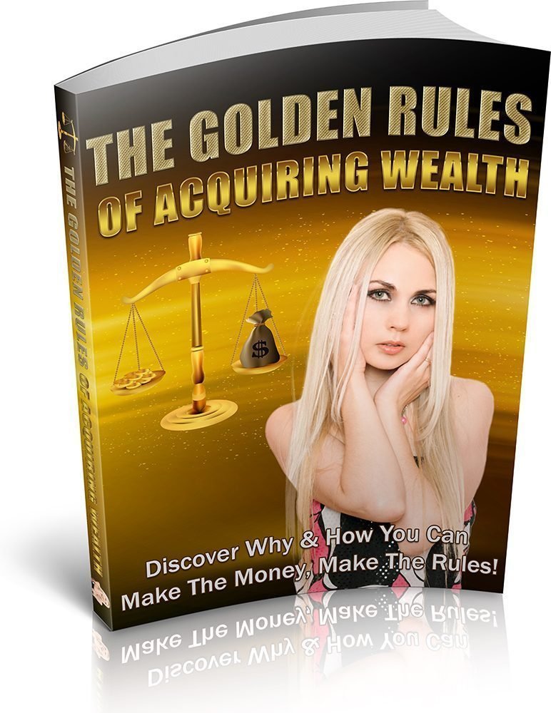 The Golden Rules of Acquiring Wealth