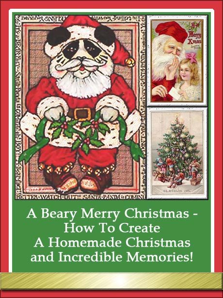A Beary Merry Christmas - How To Create A Homemade Christmas and Incredible Memories!