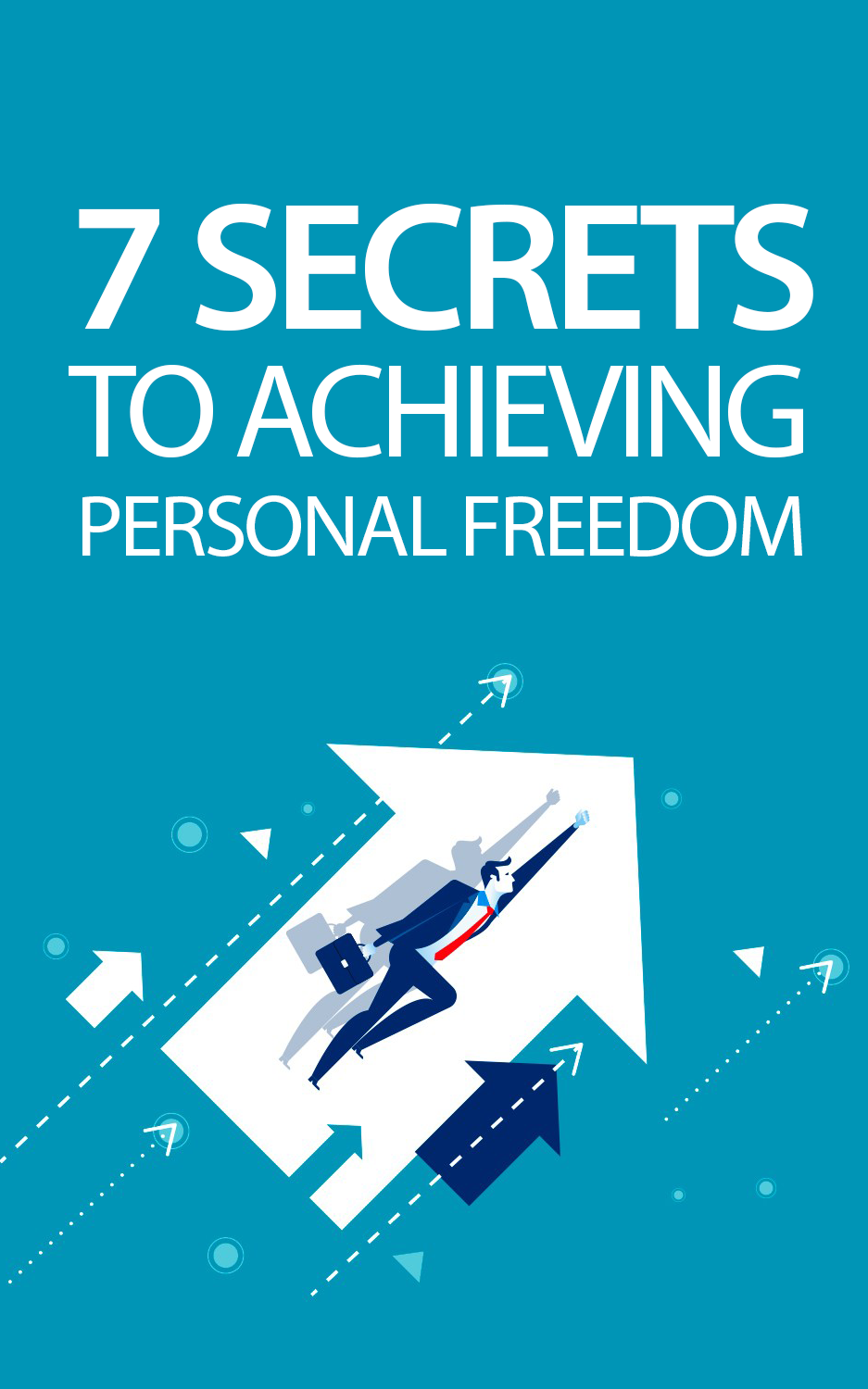7 Secrets to Achieving Personal Freedom
