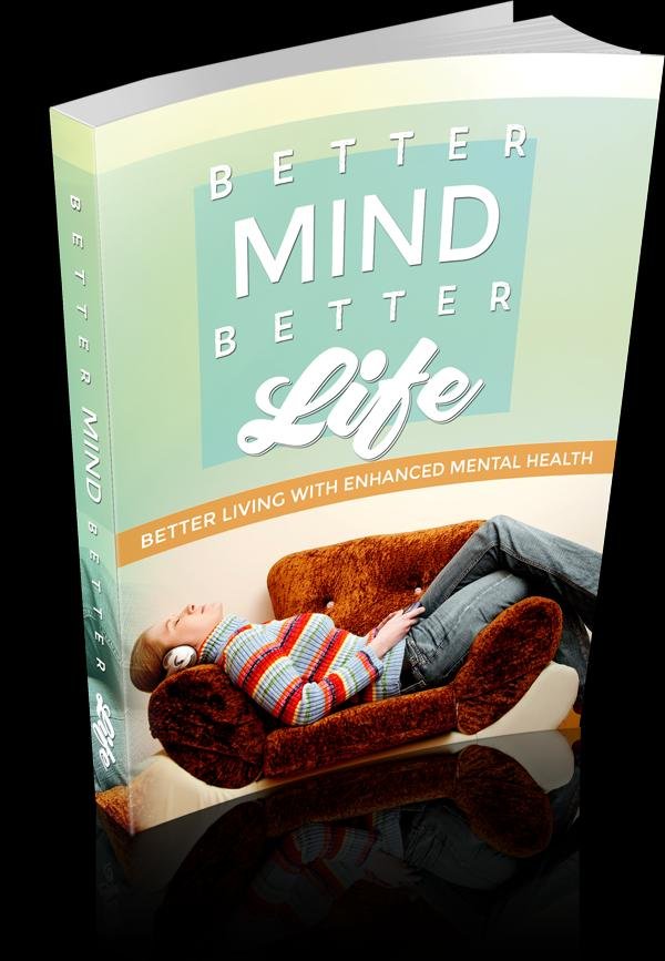 Better Mind Better Life: Better Living with Enhanced Mental Health