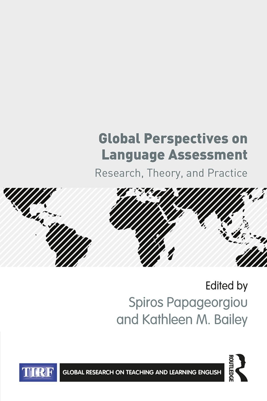 Global Perspectives on Language Assessment: Research, Theory, and Practice