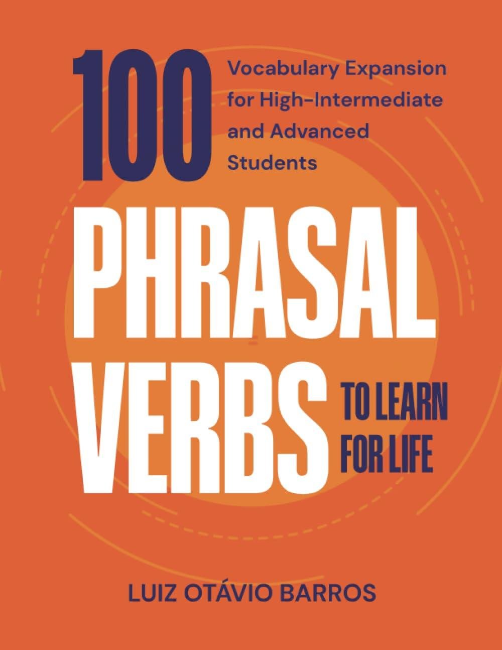 100_Phrasal_Verbs_to_Learn_for_Life_Vocabulary_Expansion_for_High