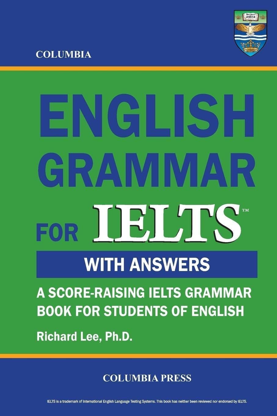 Columbia English Grammar for IELTS: A Score-Raising IELTS Grammar