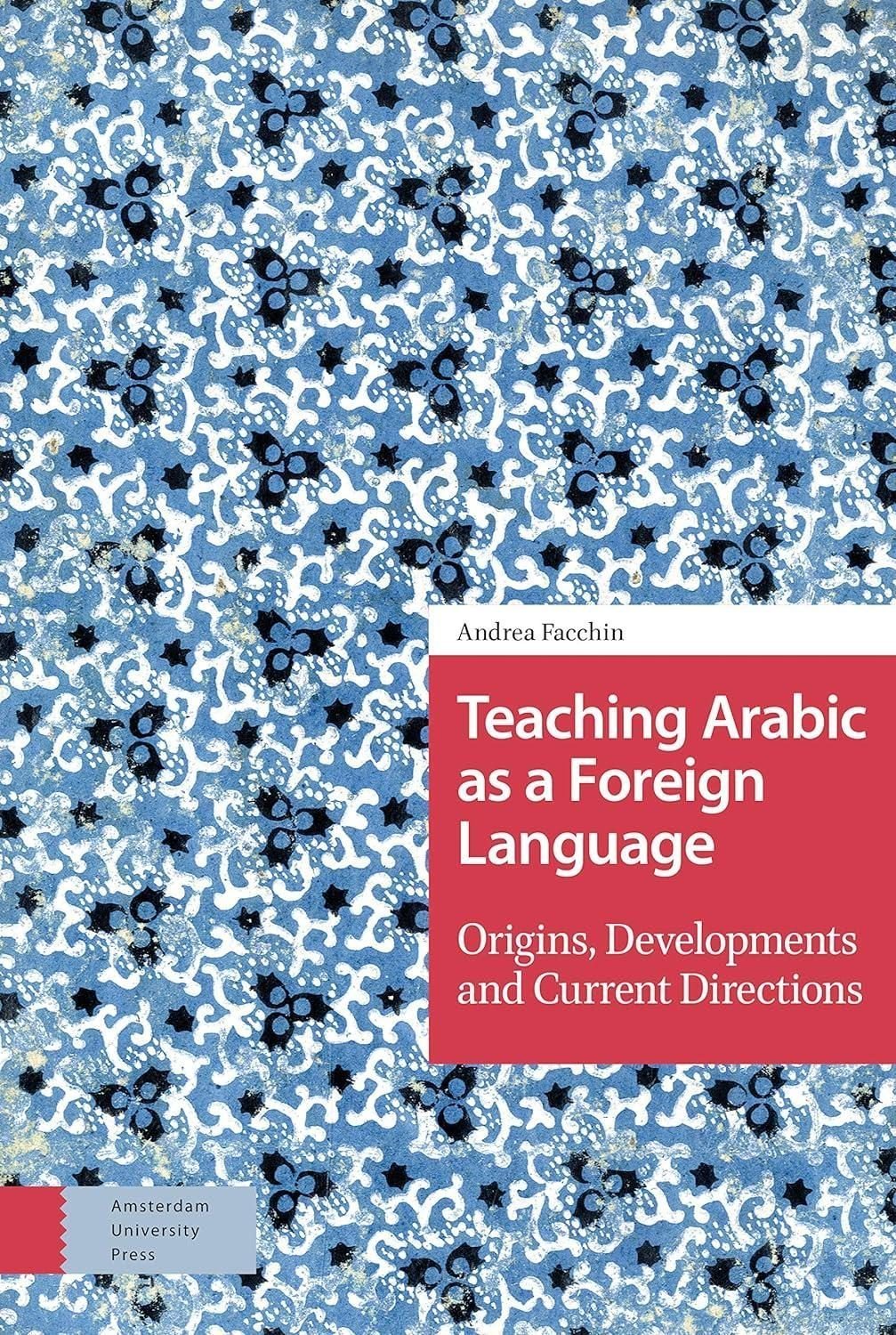 Teaching Arabic as a Foreign Language: Origins, Developments and Current Directions