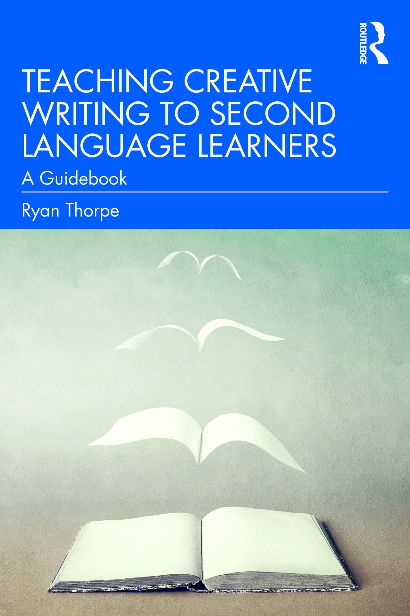 Teaching Creative Writing to Second Language Learners: A Guidebook