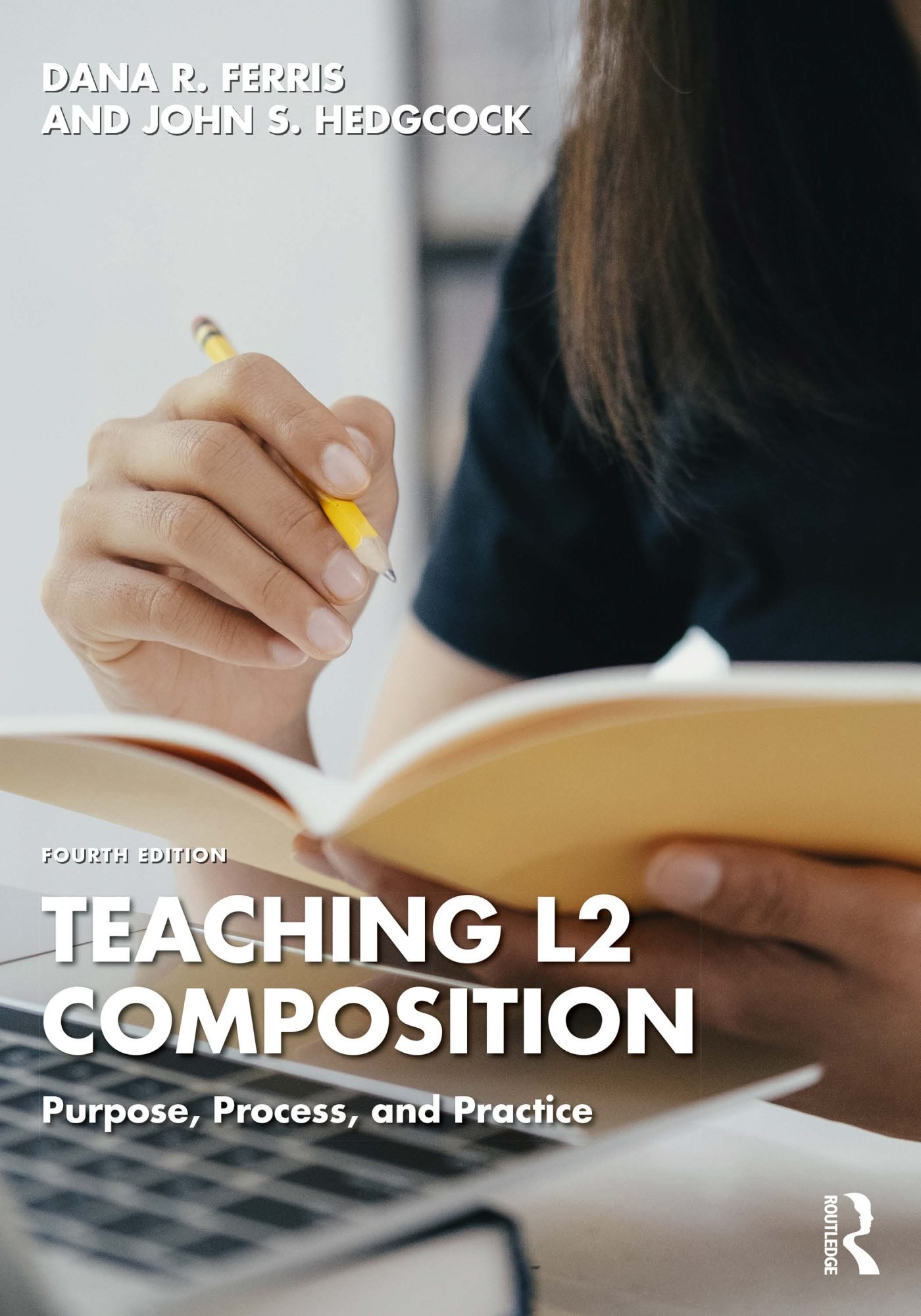 Teaching L2 Composition: Purpose, Process, and Practice, 4th Edition