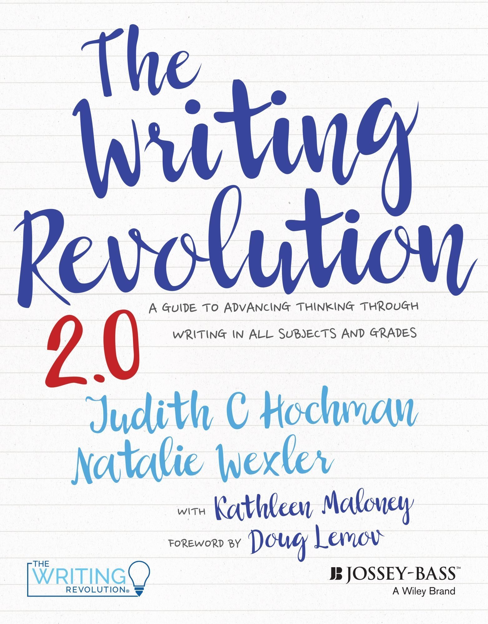 The Writing Revolution 2.0: A Guide to Advancing Thinking through Writing in All Subjects and Grades
