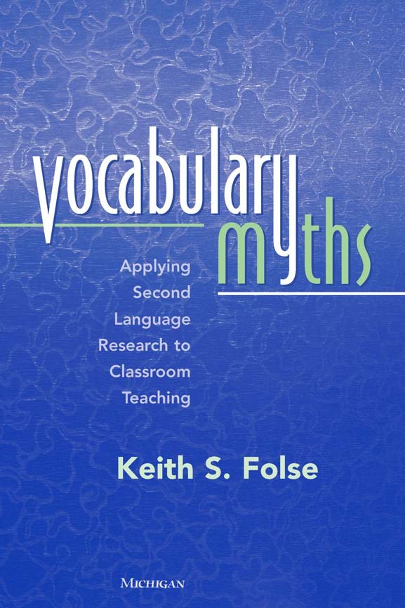 Vocabulary Myths: Applying Second Language Research to Classroom Teaching