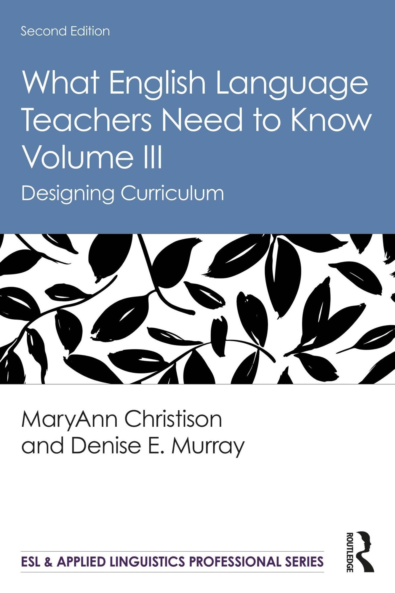 What English Language Teachers Need to Know, Volume III: Designing Curriculum