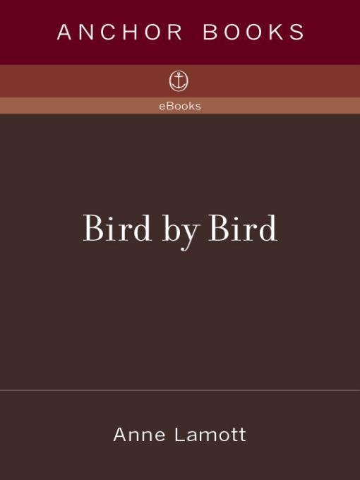 Bird by Bird: Some Instructions on Writing and Life