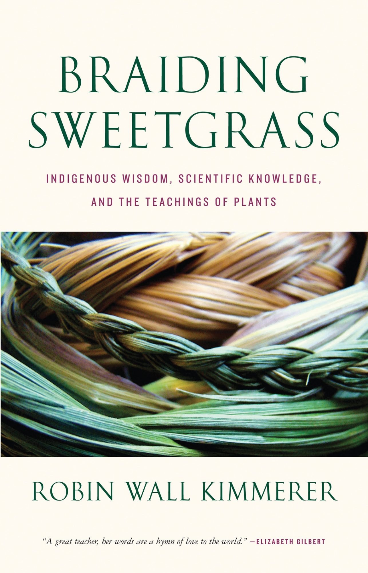Braiding Sweetgrass: Indigenous Wisdom, Scientific Knowledge, and the Teachings of Plants