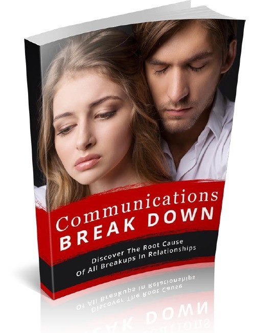Communications Break Down: Discover The Root Cause of All Breakups in Relationships